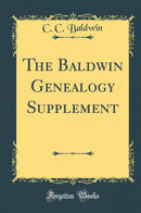 The Baldwin Genealogy Supplement (Classic Reprint)