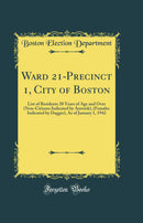 Ward 21-Precinct 1, City of Boston: List of Residents 20 Years of Age and Over (Non-Citizens Indicated by Asterisk), (Females Indicated by Dagger), As of January 1, 1942 (Classic Reprint)