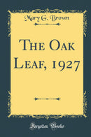 The Oak Leaf, 1927 (Classic Reprint)