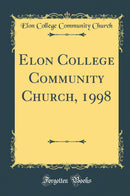 Elon College Community Church, 1998 (Classic Reprint)