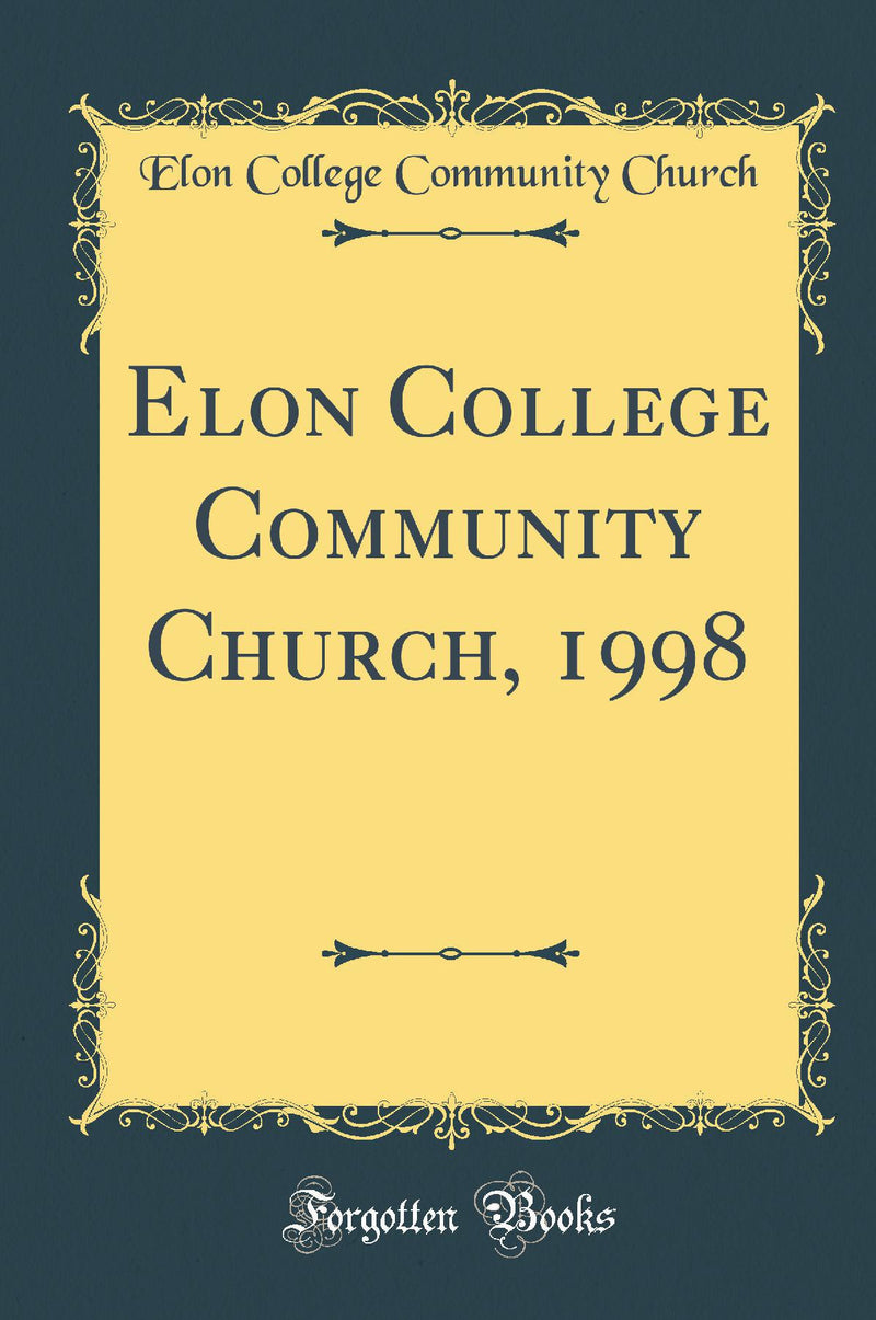 Elon College Community Church, 1998 (Classic Reprint)