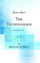 The Technograph, Vol. 27: December, 1912 (Classic Reprint)