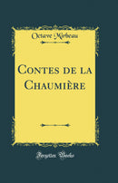 Contes de la Chaumière (Classic Reprint)
