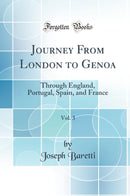 Journey From London to Genoa, Vol. 3: Through England, Portugal, Spain, and France (Classic Reprint)