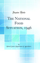 The National Food Situation, 1946 (Classic Reprint)