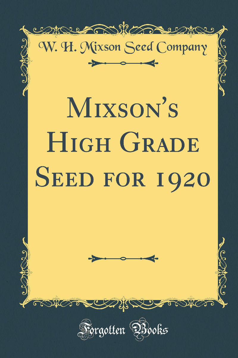Mixson''s High Grade Seed for 1920 (Classic Reprint)