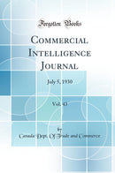 Commercial Intelligence Journal, Vol. 43: July 5, 1930 (Classic Reprint)