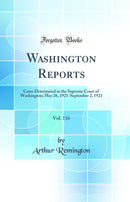 Washington Reports, Vol. 116: Cases Determined in the Supreme Court of Washington; May 26, 1921-September 2, 1921 (Classic Reprint)