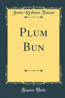 Plum Bun (Classic Reprint)