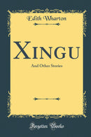 Xingu: And Other Stories (Classic Reprint)