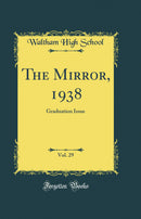The Mirror, 1938, Vol. 29: Graduation Issue (Classic Reprint)