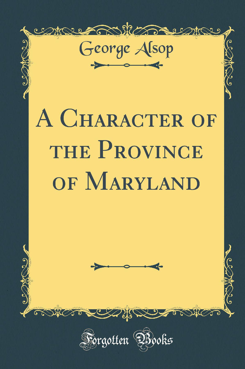 A Character of the Province of Maryland (Classic Reprint)