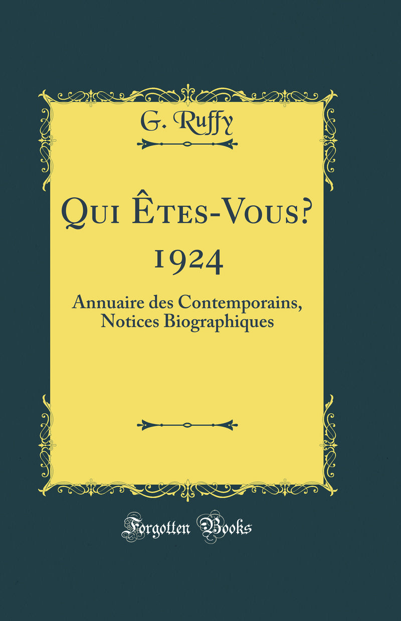 Qui Êtes-Vous? 1924: Annuaire des Contemporains, Notices Biographiques (Classic Reprint)