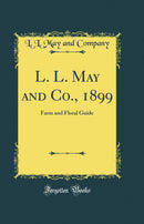 L. L. May and Co., 1899: Farm and Floral Guide (Classic Reprint)