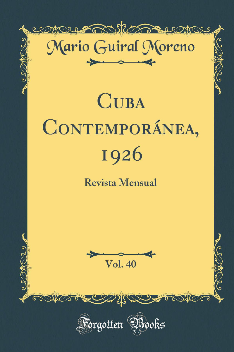 Cuba Contemporánea, 1926, Vol. 40: Revista Mensual (Classic Reprint)