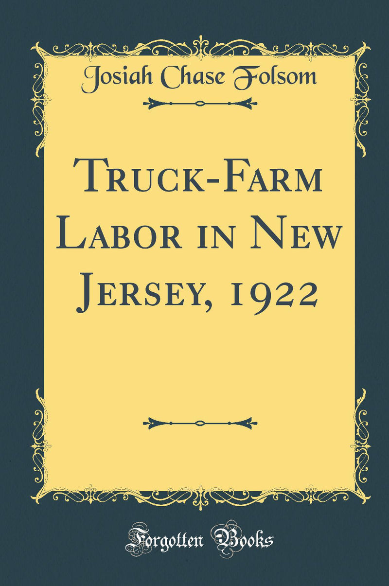 Truck-Farm Labor in New Jersey, 1922 (Classic Reprint)