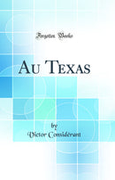 Au Texas (Classic Reprint)