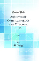 Archives of Ophthalmology and Otology, 1876, Vol. 5 (Classic Reprint)