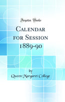 Calendar for Session 1889-90 (Classic Reprint)