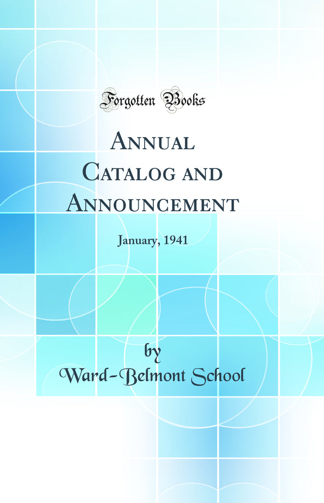 Annual Catalog and Announcement: January, 1941 (Classic Reprint)