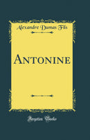 Antonine (Classic Reprint)