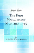 The Farm Management Monthly, 1913 (Classic Reprint)