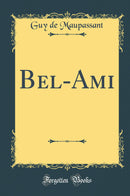 Bel-Ami (Classic Reprint)