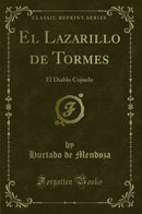 El Lazarillo de Tormes: El Diablo Cojuelo (Classic Reprint)