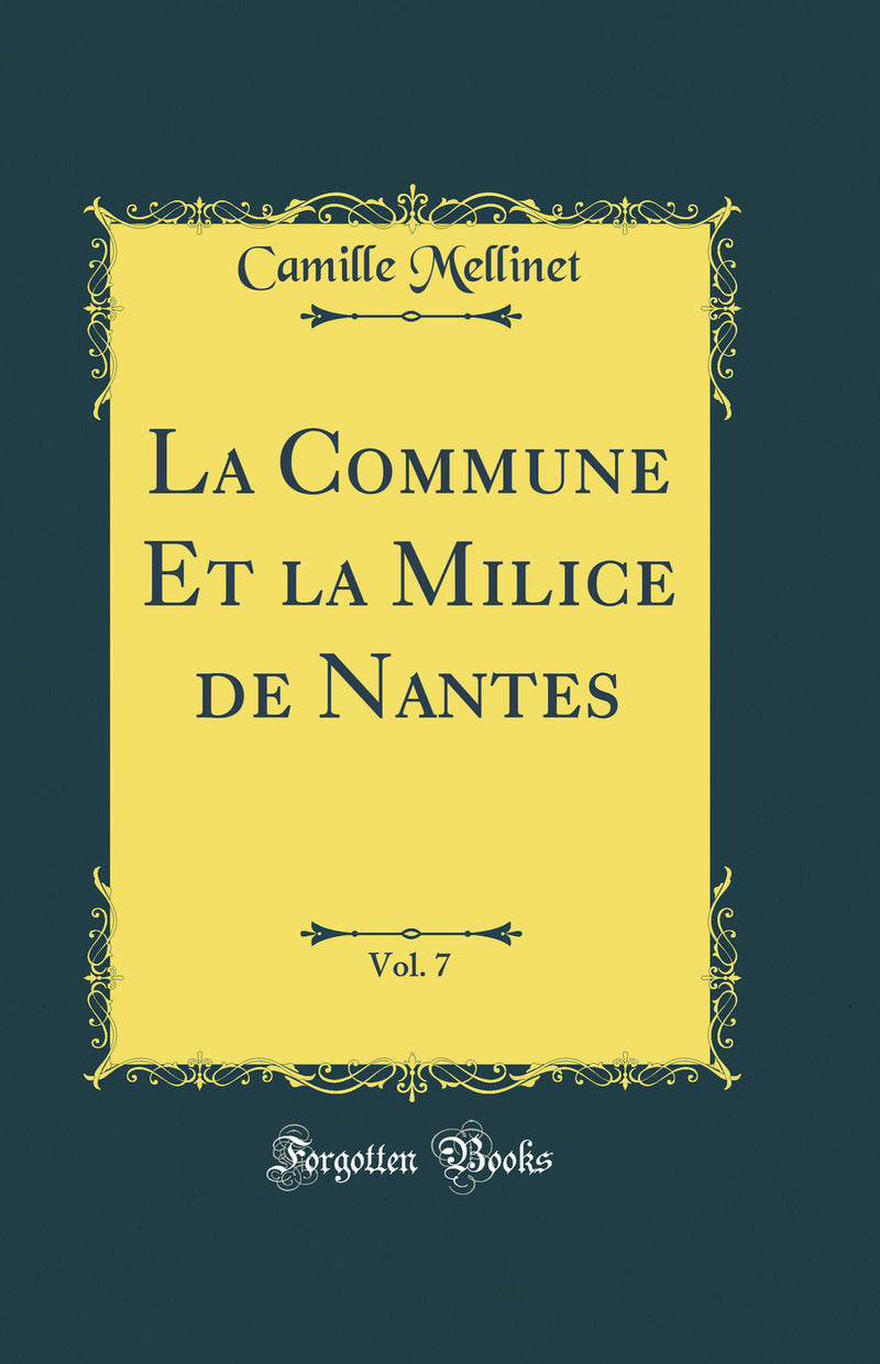 La Commune Et la Milice de Nantes, Vol. 7 (Classic Reprint)