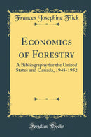 Economics of Forestry: A Bibliography for the United States and Canada, 1948-1952 (Classic Reprint)
