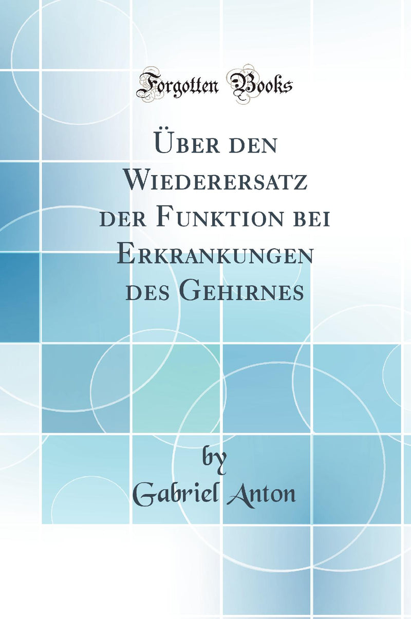 Über den Wiederersatz der Funktion bei Erkrankungen des Gehirnes (Classic Reprint)