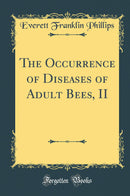 The Occurrence of Diseases of Adult Bees, II (Classic Reprint)