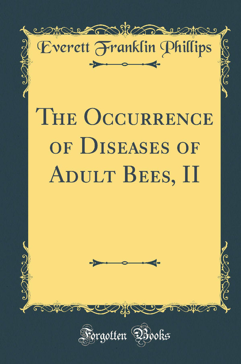 The Occurrence of Diseases of Adult Bees, II (Classic Reprint)