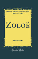 Zoloë (Classic Reprint)