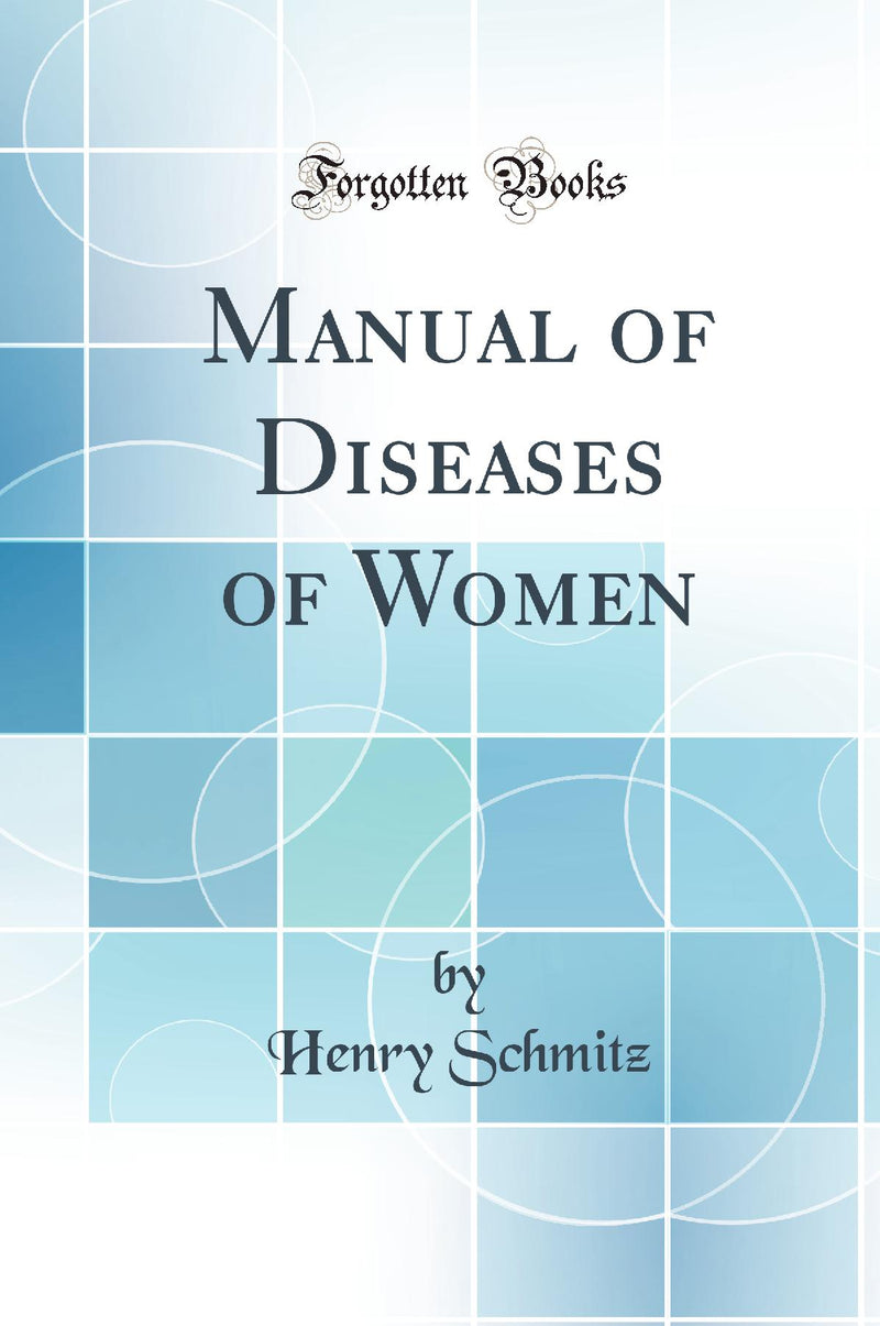 Manual of Diseases of Women (Classic Reprint)