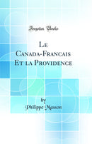 Le Canada-Francais Et la Providence (Classic Reprint)