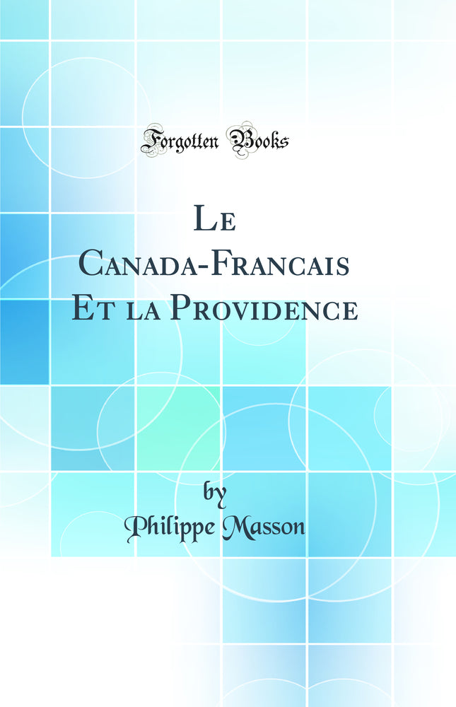 Le Canada-Francais Et la Providence (Classic Reprint)