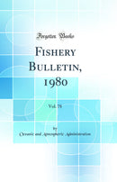 Fishery Bulletin, 1980, Vol. 78 (Classic Reprint)