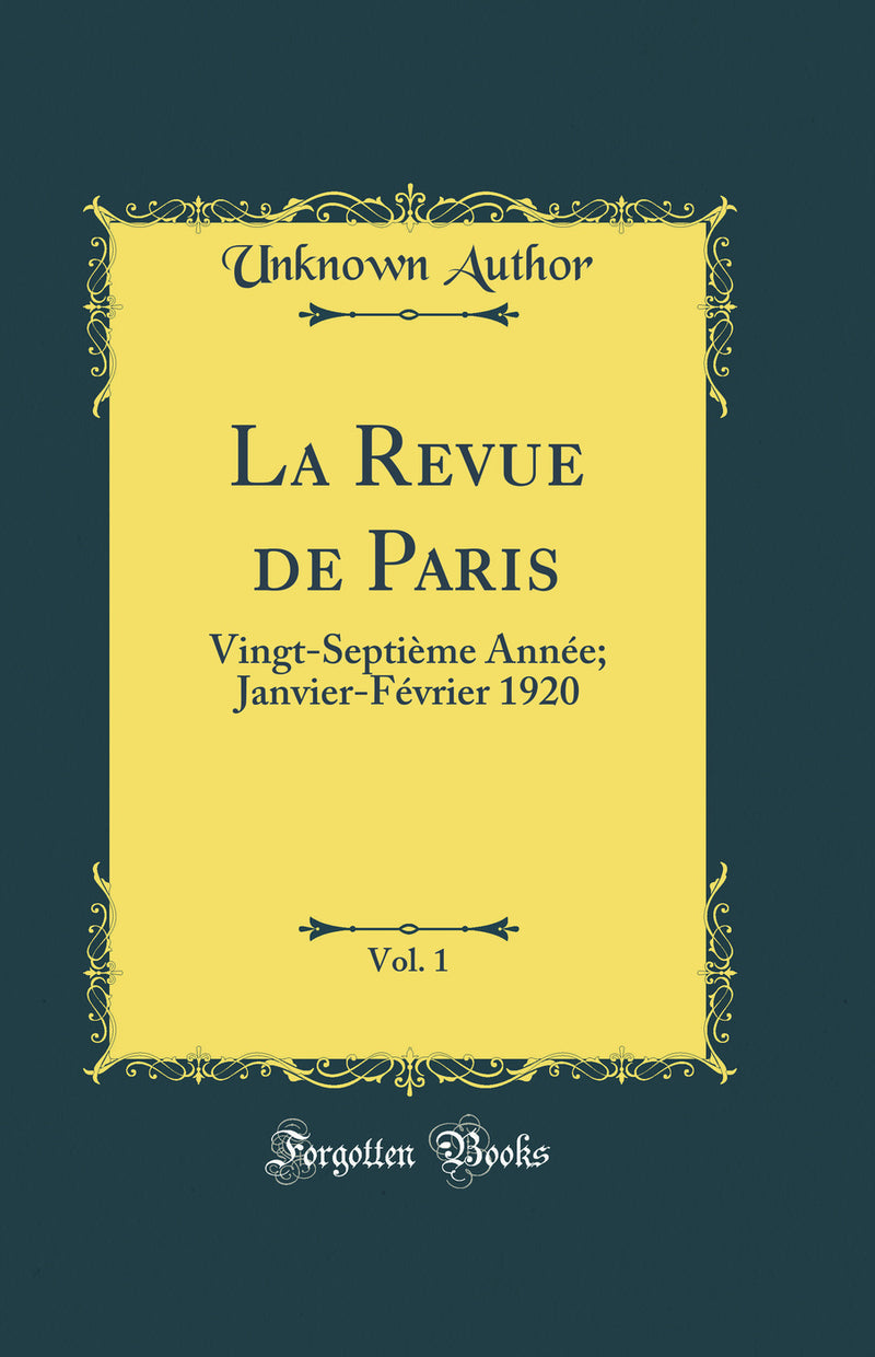 La Revue de Paris, Vol. 1: Vingt-Septième Année; Janvier-Février 1920 (Classic Reprint)