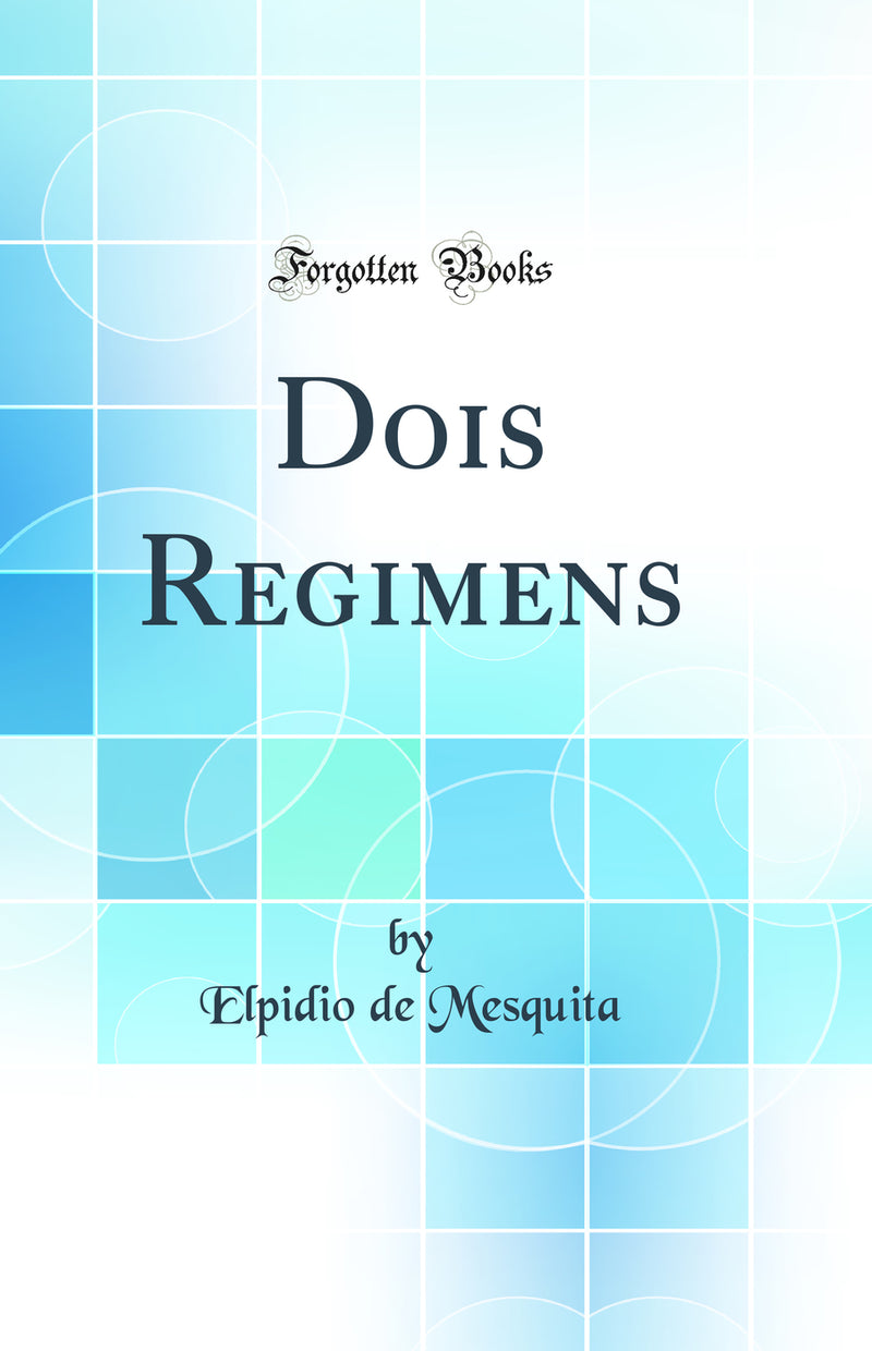 Dois Regimens (Classic Reprint)