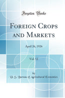 Foreign Crops and Markets, Vol. 12: April 26, 1926 (Classic Reprint)