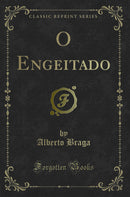 O Engeitado (Classic Reprint)