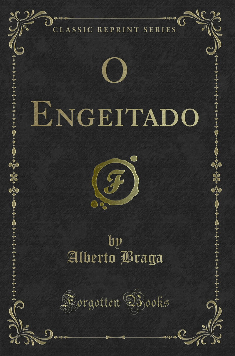 O Engeitado (Classic Reprint)