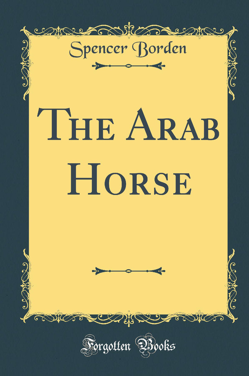 The Arab Horse (Classic Reprint)