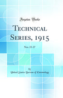 Technical Series, 1915: Nos. 23-27 (Classic Reprint)