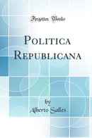 Politica Republicana (Classic Reprint)