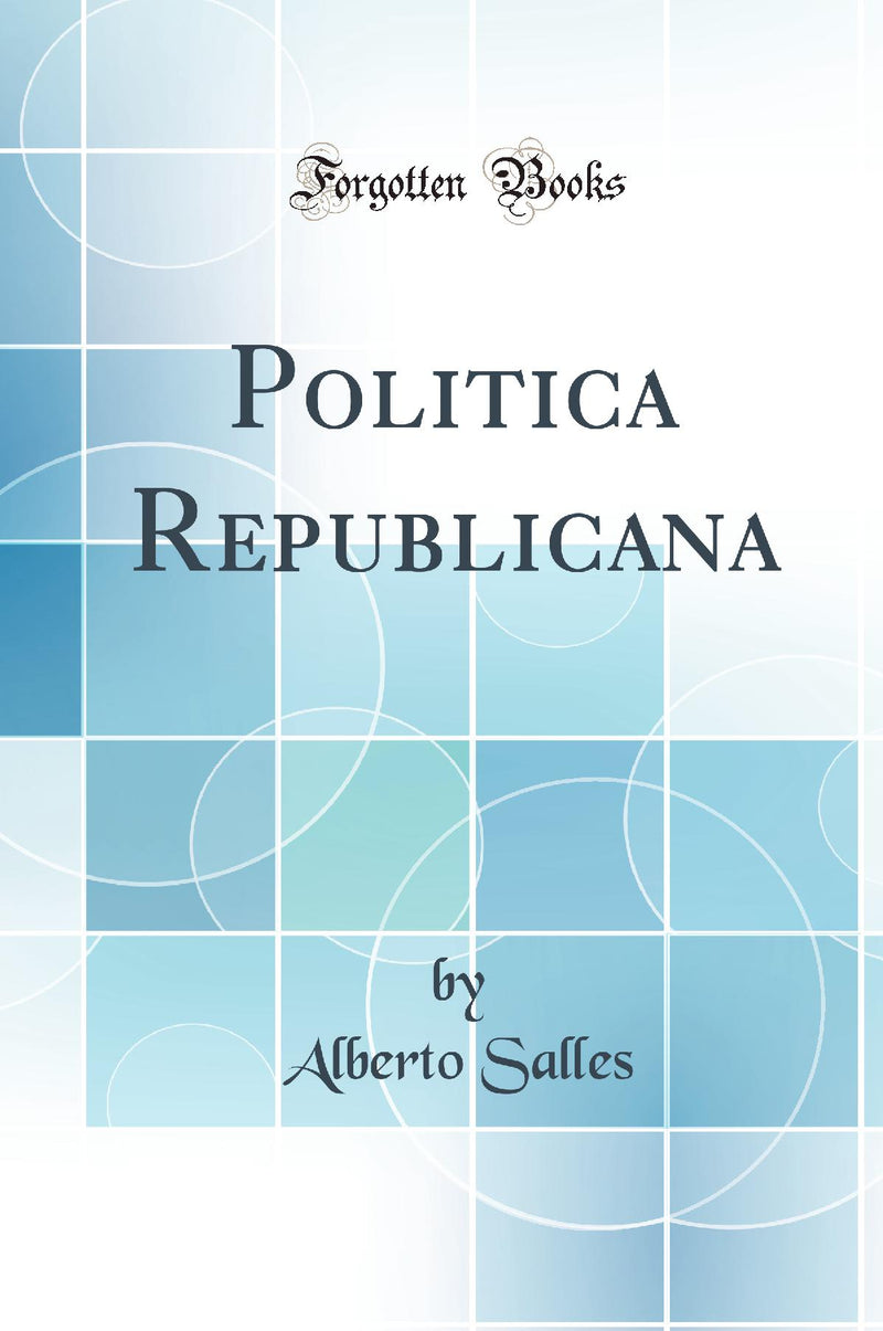 Politica Republicana (Classic Reprint)