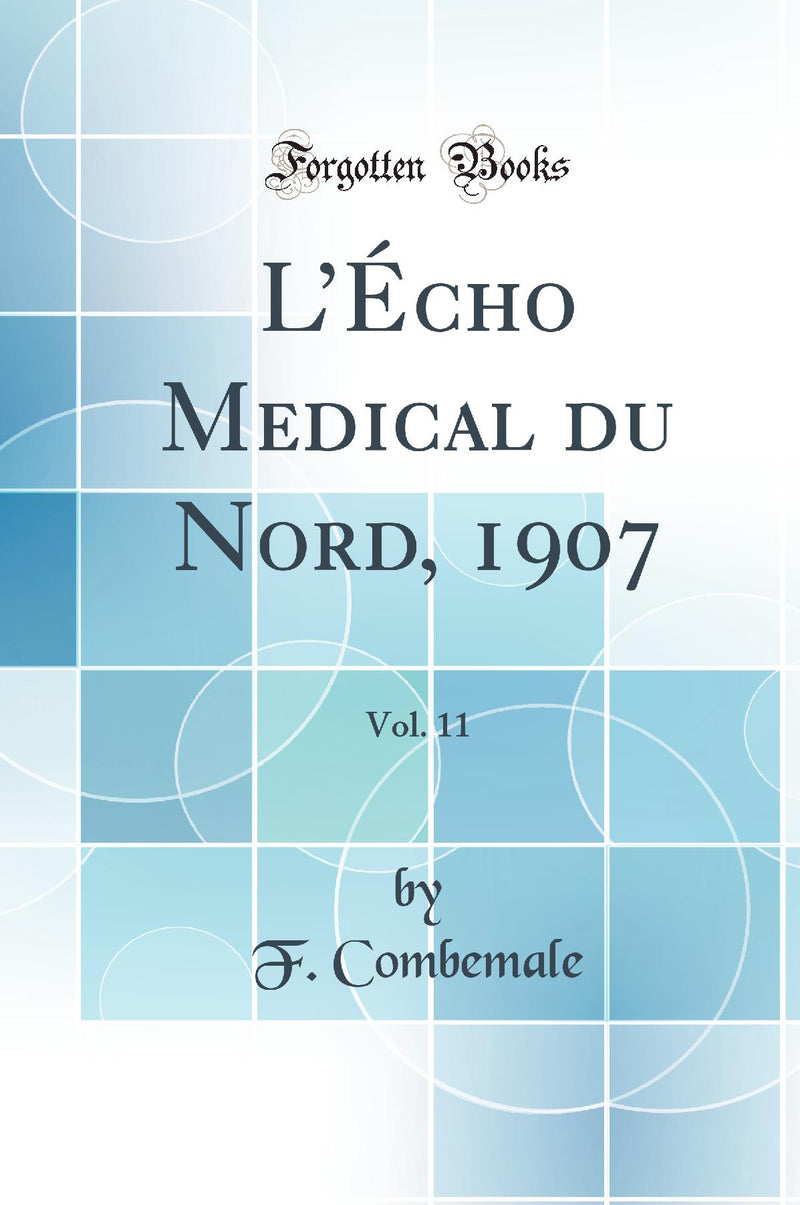 L’Écho Medical du Nord, 1907, Vol. 11 (Classic Reprint)