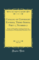 Catalog of Copyright Entries, Third Series, Part 1, Number 2, Vol. 13: Books and Pamphlets, Including Serials and Contributions to Periodical; July-December, 1959 (Classic Reprint)