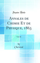 Annales de Chimie Et de Physique, 1863, Vol. 68 (Classic Reprint)